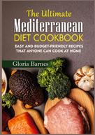 Gloria Barnes: The Ultimate Mediterranean Diet Cookbook 
