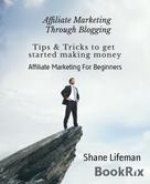 Shane Lifeman: Affiliate Marketing For Beginners 
