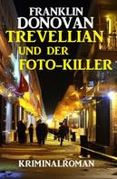 Franklin Donovan: Trevellian und der Foto-Killer: Kriminalroman 
