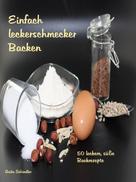 Anita Schindler: Einfach leckerschmecker Backen 