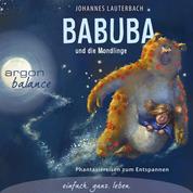 Babuba und die Mondlinge - Phantasiereisen zum Entspannen und Einschlafen (Gekürzte Fassung)