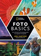 Joel Sartore: National Geographic: Foto-Basics - Der ultimative Einsteigerguide für digitale Fotografie. ★★★★★
