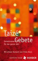 Communauté von Taizé: Gemeinsame Gebete für das ganze Jahr 
