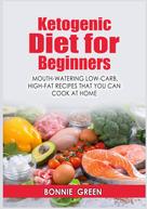 Bonnie Green: Ketogenic Diet For Beginners 