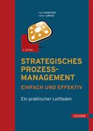 Inge Hanschke: Strategisches Prozessmanagement - einfach und effektiv 