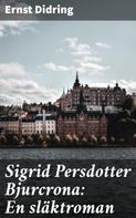 Ernst Didring: Sigrid Persdotter Bjurcrona: En släktroman 