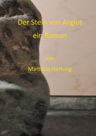 Matthias Hartung: Der Stein von Argiot 