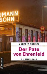 Der Pate von Ehrenfeld - Kriminalroman