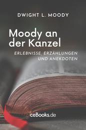 Moody an der Kanzel - Erlebnisse, Erzählungen und Anekdoten