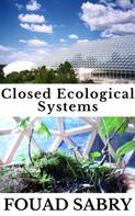 Fouad Sabry: Closed Ecological Systems 