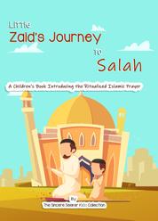 Little Zaid's Journey to Salah - A Children's Book Introducing the Ritualized Islamic Prayer