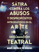 Manuel Bretón de los Herreros: Sátira contra los abusos y despropósitos introducidos en el arte de la declamación teatral 