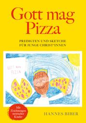 Gott mag Pizza - Predigten und Sketche für junge Christ*innen