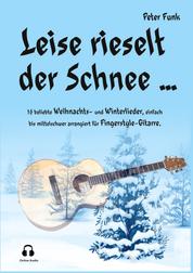 Leise rieselt der Schnee ... - 15 beliebte Weihnachts- und Winterlieder, einfach bis mittelschwer arrangiert für Fingerstyle-Gitarre