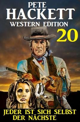 ​Jeder ist sich selbst der Nächste: Pete Hackett Western Edition 20