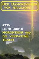 Lloyd Cooper: Moronthor und ​der verratene Traum: Der Dämonenjäger von Aranaque 336 