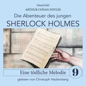Sherlock Holmes: Eine tödliche Melodie - Die Abenteuer des jungen Sherlock Holmes, Folge 9 (Ungekürzt)