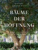 Susanne Fischer-Rizzi: Bäume der Hoffnung 