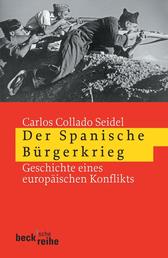 Der Spanische Bürgerkrieg - Geschichte eines europäischen Konflikts
