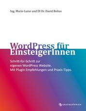 WordPress für EinsteigerInnen - Schritt-für-Schritt zur eigenen WordPress Website. Mit Plugin Empfehlungen und Praxis-Tipps.