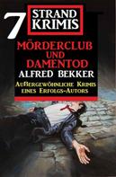 Alfred Bekker: Mörderclub und Damentod: 7 Strand Krimis 