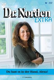 Du hast es in der Hand, Alexa! - Dr. Norden Extra 222 – Arztroman