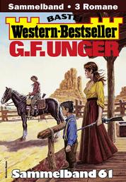 G. F. Unger Western-Bestseller Sammelband 61 - 3 Western in einem Band