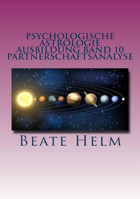 Psychologische Astrologie - Ausbildung Band 10: Partnerschaftsanalyse