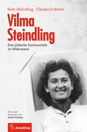 Vilma Steindling - Eine jüdische Kommunistin im Widerstand. Mit einem Nachwort von Anton Pelinka