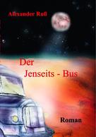 Alexander Ruß: Der Jenseits Bus 