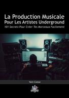 Yann Costaz: La Production Musicale Pour Les Artistes Underground 