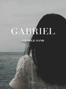 George Sand: Gabriel 