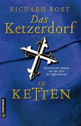 Das Ketzerdorf - In Ketten - Historischer Roman aus der Zeit der Reformation