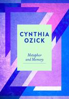 Cynthia Ozick: Metaphor and Memory 