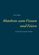 Horst Nagel: Mantras zum Freuen und Feiern 
