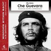 Che Guevara - Revolutionär, Guerillero und Medienikone