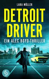 Detroit Driver - Ein Alec Boyd-Thriller