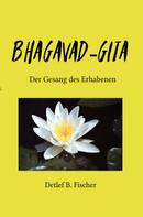 Detlef B. Fischer: Bhagavad-Gita 