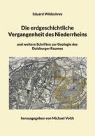 Eduard Wildschrey: Die erdgeschichtliche Vergangenheit des Niederrheins 