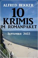 Alfred Bekker: 10 Krimis im Romanpaket September 2022 