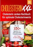 Frida Schramm: Cholesterin XXL - Cholesterin senken Kochbuch für optimale Cholesterinwerte 