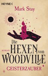 Die Hexen von Woodville - Geisterzauber - Roman