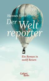 Der Weltreporter - Ein Roman in zwölf Reisen