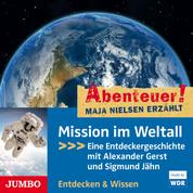Abenteuer! Maja Nielsen erzählt. Mission im Weltall - Eine Entdeckergeschichte mit Alexander Gerst und Sigmund Jähn