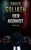 David Goliath: Der Agonist 