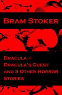 Bram Stoker: Dracula + Dracula's Guest and 3 Other Horror Stories 
