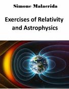 Simone Malacrida: Exercises of Relativity and Astrophysics 