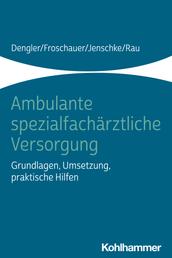 Ambulante spezialfachärztliche Versorgung - Grundlagen, Umsetzung, praktische Hilfen