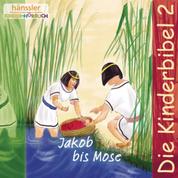 Jakob bis Mose - Die Kinderbibel - Folge 2