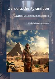 Jenseits der Pyramiden - Ägyptens Geheimnisvolle Legenden